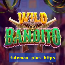 futemax plus https futemax plus